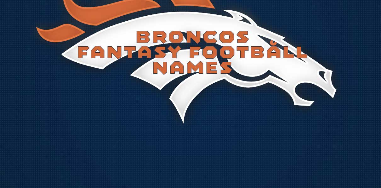 Broncos Fantasy Football Names A MileHigh Collection of Ideas