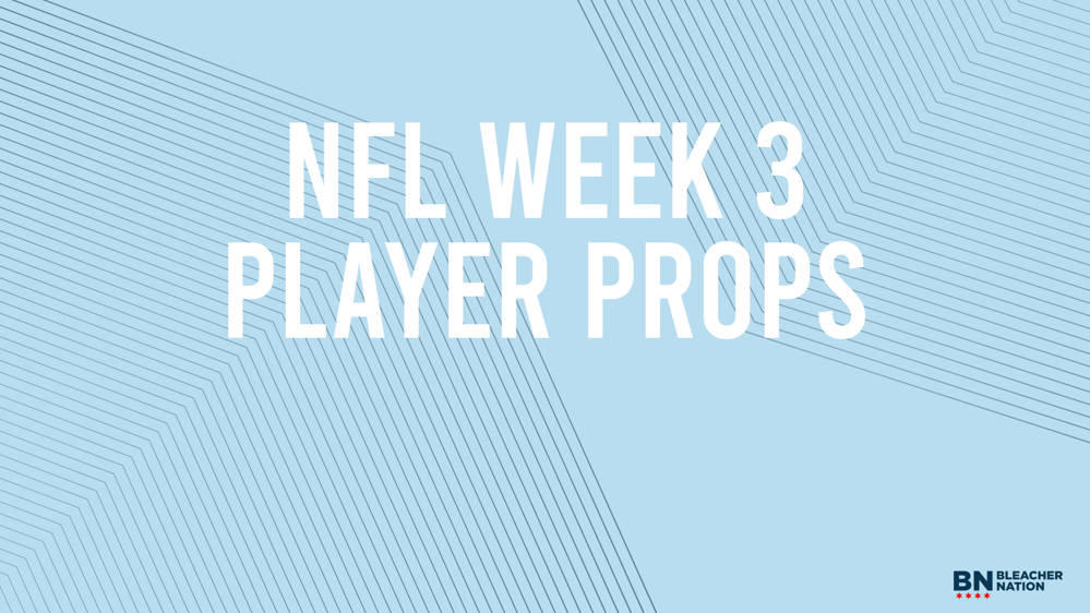 Top NFL Player Props - Week 3 - Bleacher Nation